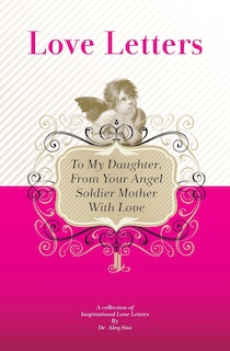 Front cover_To My Daughter, From Your Angel Soldier Mother With Love