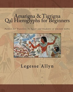 Front cover_Amarigna & Tigrigna Qal Hieroglyphs for Beginners