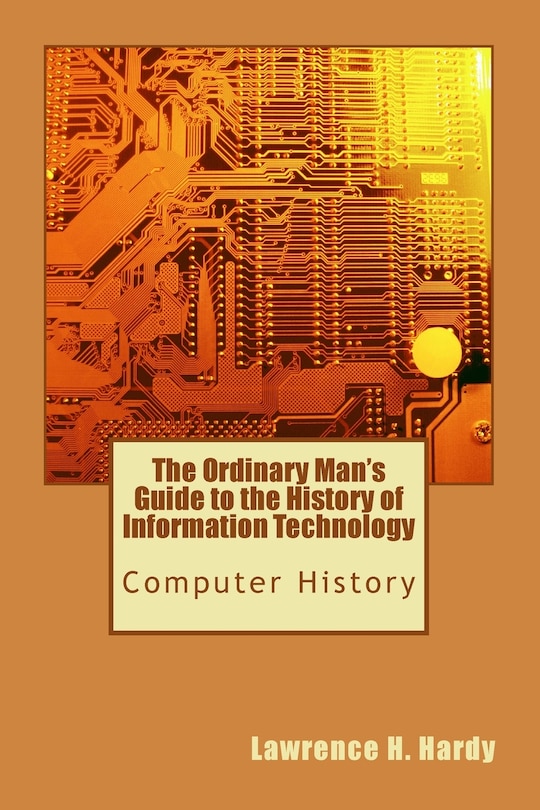 Couverture_The Ordinary Man's Guide to the History of Information Technology