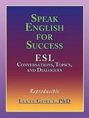 Speak English for Success: ESL Conversations, Topics, and Dialogues