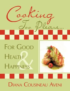 Couverture_Cooking Too Please...For Good Health and Happiness