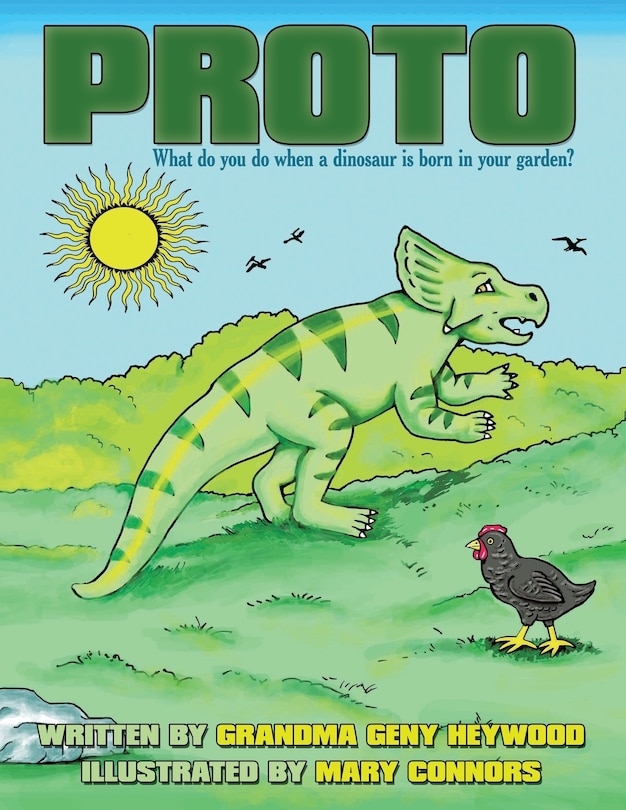 Proto: What Do You Do When a Dinosaur Is Born in Your Garden?