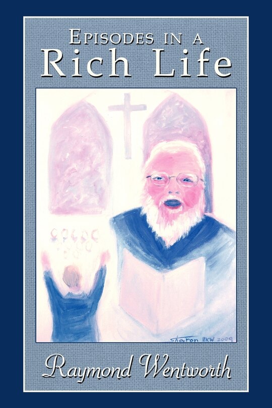 Front cover_Episodes In A Rich Life