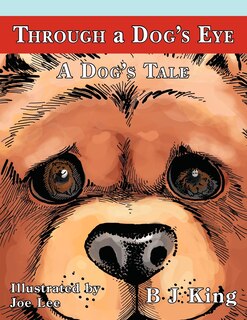 Through a Dog's Eye: A Dog's Tale