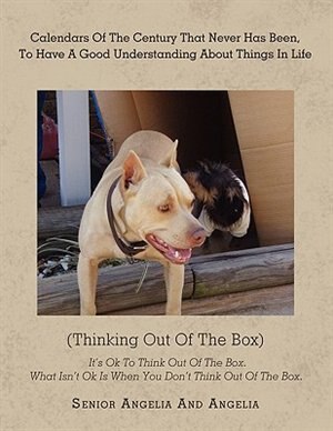 Calendars Of The Century That Never Has Been, To Have A Good Understanding About Things In Life: (thinking Out Of The Box) It's Ok To Think Out Of The Box. What Isn't Ok Is When You Don't Think Ou