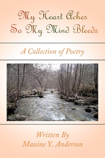 Front cover_My Heart Aches So My Mind Bleeds