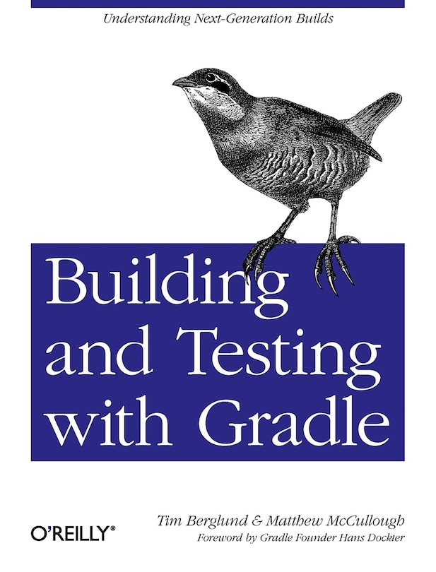 Building And Testing With Gradle: Understanding Next-generation Builds