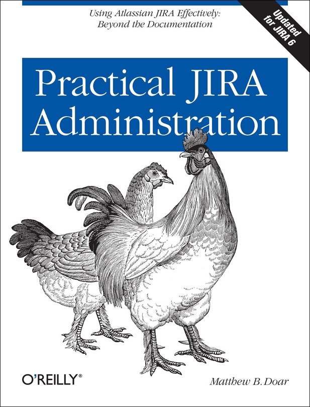 Practical JIRA Administration: Using Jira Effectively: Beyond The Documentation