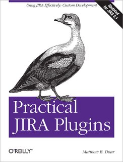 Practical Jira Plugins: Using Jira Effectively: Custom Development