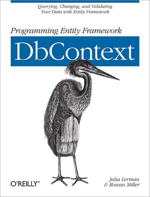 Programming Entity Framework: Dbcontext: Querying, Changing, And Validating Your Data With Entity Framework