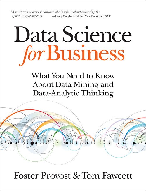 Data Science for Business: What You Need to Know about Data