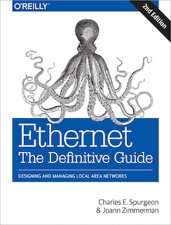 Ethernet: The Definitive Guide: Designing And Managing Local Area Networks