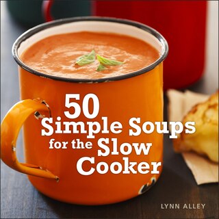 Front cover_50 Simple Soups for the Slow Cooker