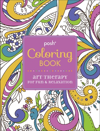 Posh Adult Coloring Book: Art Therapy for Fun & Relaxation: Art Therapy for Fun & Relaxation