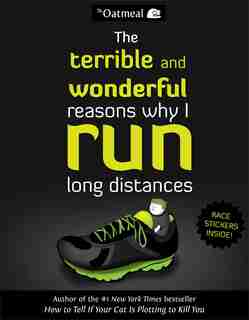 The Terrible and Wonderful Reasons Why I Run Long Distances by The Oatmeal