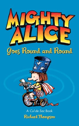 Mighty Alice Goes Round and Round: A Cul de Sac Book