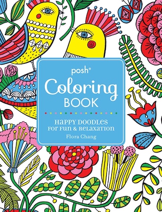 Posh Adult Coloring Book: Happy Doodles for Fun & Relaxation: Flora Chang