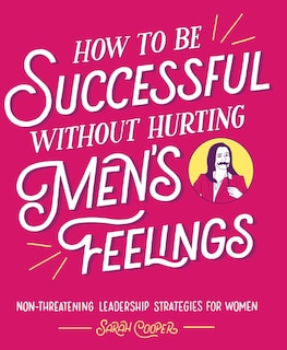 Front cover_How to Be Successful without Hurting Men's Feelings