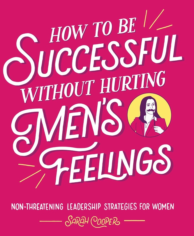 Front cover_How to Be Successful without Hurting Men's Feelings
