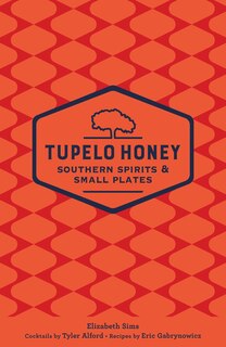 Couverture_Tupelo Honey Southern Spirits & Small Plates