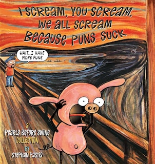 Front cover_I Scream, You Scream, We All Scream Because Puns Suck