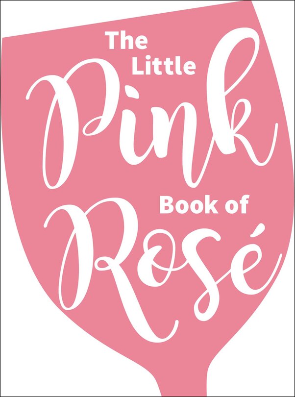 Front cover_The Little Pink Book Of Rosé