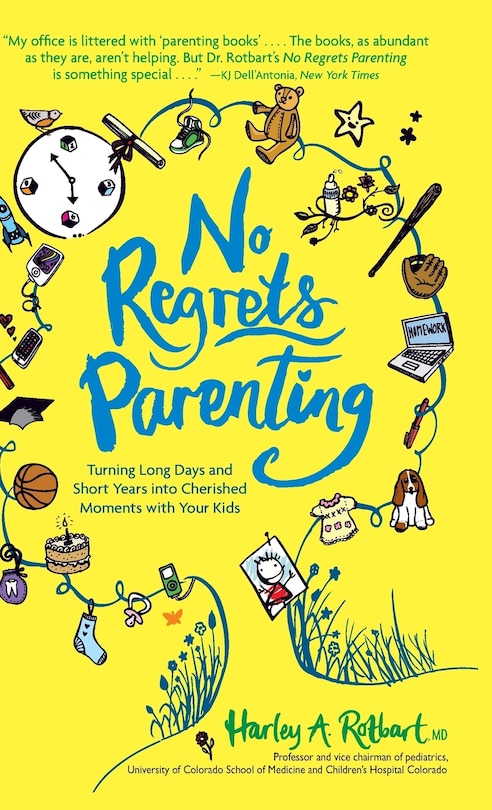 No Regrets Parenting: Turning Long Days and Short Years into Cherished Moments with Your Kids
