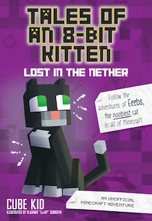 Couverture_Tales Of An 8-bit Kitten: Lost In The Nether