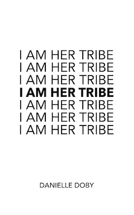 I Am Her Tribe