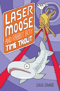 Front cover_Laser Moose And Rabbit Boy: Time Trout