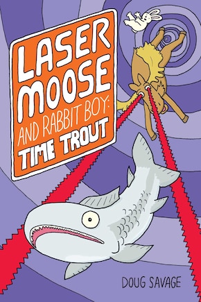 Laser Moose And Rabbit Boy: Time Trout