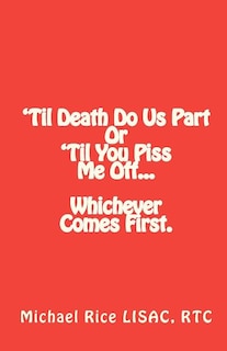 Couverture_'Til Death Do Us Part Or 'Til You Piss Me Off... Whichever Comes First.