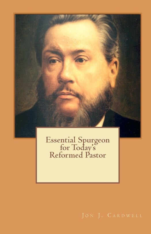 Front cover_Essential Spurgeon for Today's Reformed Pastor