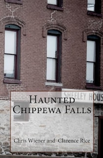 Front cover_Haunted Chippewa Falls