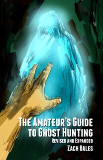 Front cover_The Amateur's Guide to Ghost Hunting