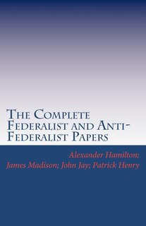 Front cover_The Complete Federalist and Anti-Federalist Papers