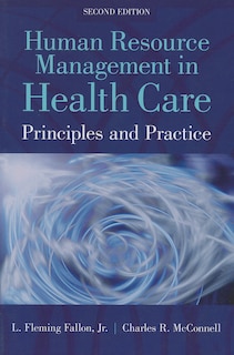 Human Resource Management In Health Care: Principles And Practices