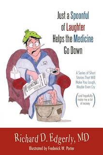 Front cover_Just A Spoonful Of Laughter Helps The Medicine Go Down
