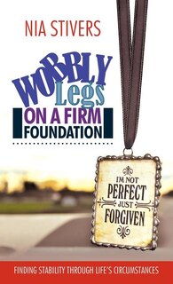 Front cover_Wobbly Legs On A Firm Foundation
