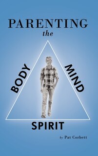 Front cover_Parenting The Body, Mind, And Spirit