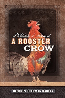 Front cover_I Think I Heard A Rooster Crow