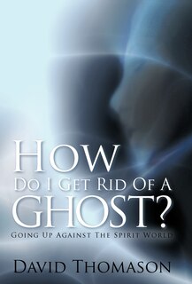 Front cover_How Do I Get Rid Of A Ghost?