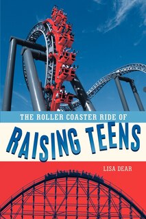 Front cover_The Roller Coaster Ride Of Raising Teens