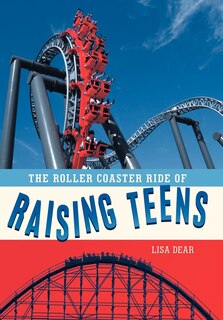 Front cover_The Roller Coaster Ride Of Raising Teens