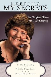 Front cover_Keeping My Secrets but Not from Him-He Is All-Knowing