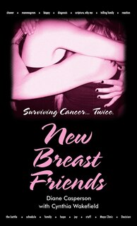 New Breast Friends: Surviving Cancer... Twice.