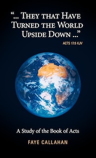 Front cover_...They That Have Turned the World Upside Down... Acts 17