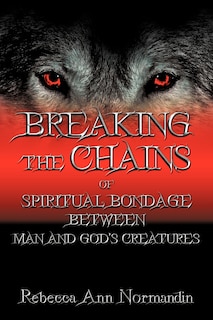 Breaking The Chains: Of Spiritual Bondage Between Man And Gods Creatures