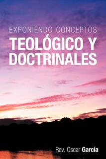 Front cover_Exponiendo Conceptos Teologico y Doctrinales
