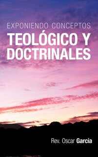 Front cover_Exponiendo Conceptos Teologico y Doctrinales